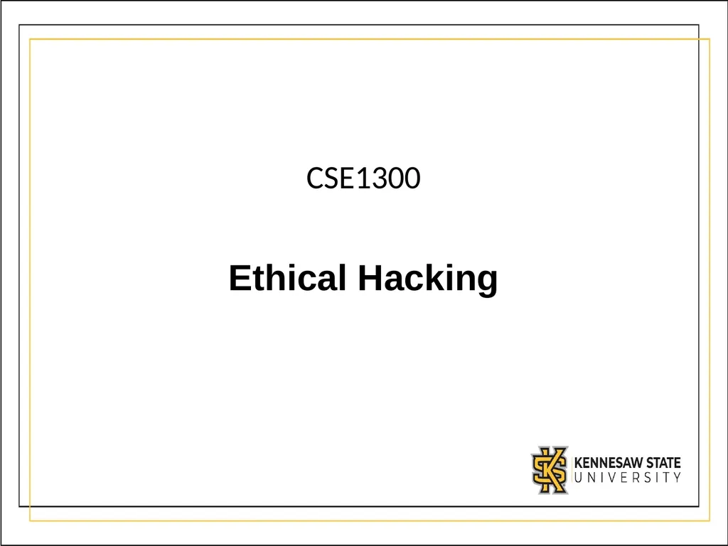 CSE1300 Ethical Hacking Introduction to Ethical