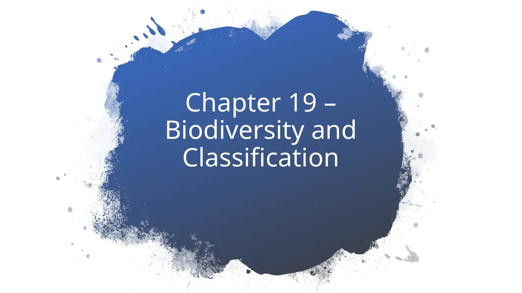Chapter 19 – Biodiversity and Classification What