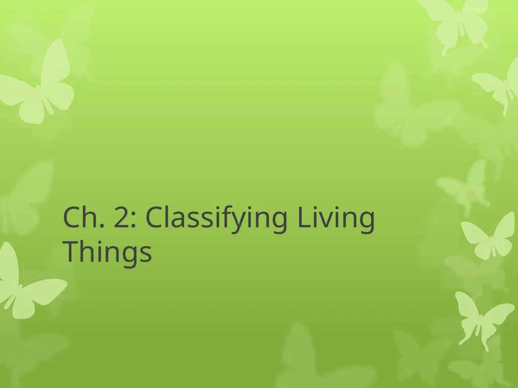 Ch. 2: Classifying Living Things Why Classify?