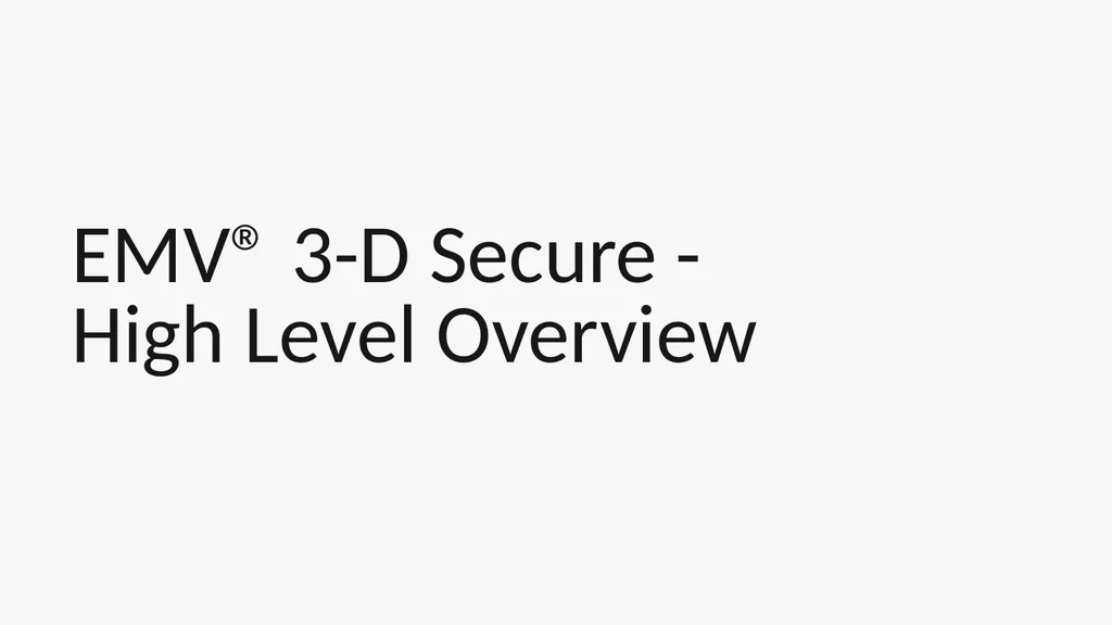 EMV® 3-D Secure - High Level Overview 3-D (Three - slide 1 of 17