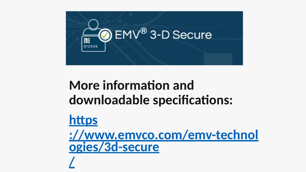 EMV® 3-D Secure - High Level Overview 3-D (Three - slide 17 of 17