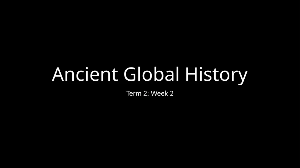Ancient Global History Term 2: Week 2 What does - slide 1 of 8