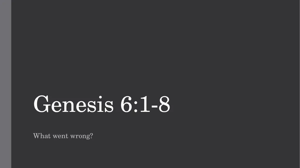 Genesis 6:1-8 What went wrong? Me and math… 6 When