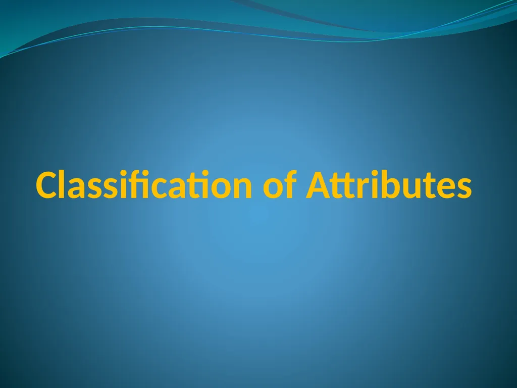 Classification of Attributes Attributes In DBMS, - slide 1 of 7