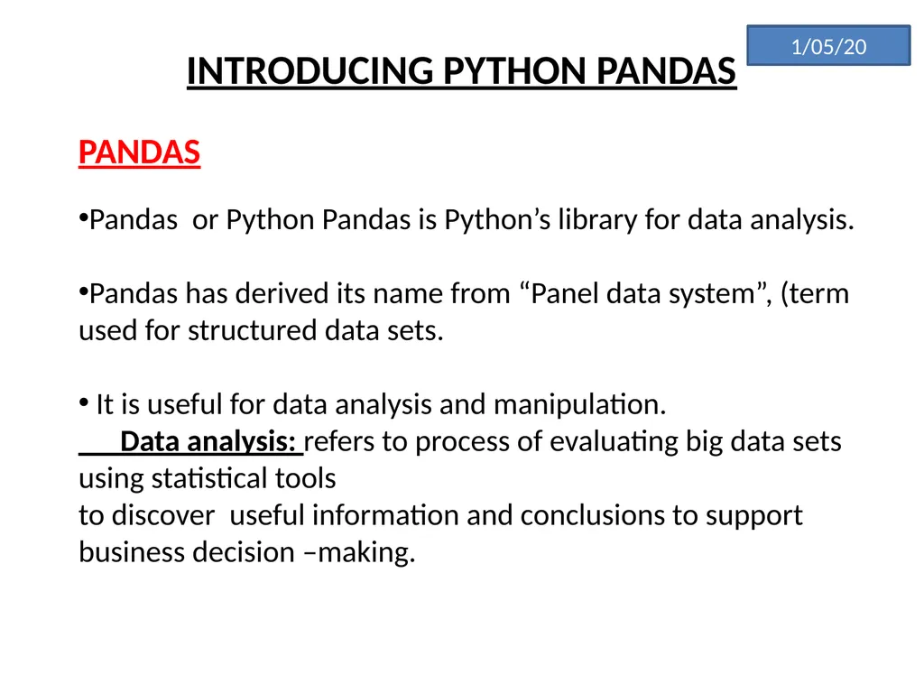 INTRODUCING PYTHON PANDAS PANDAS Pandas or Python