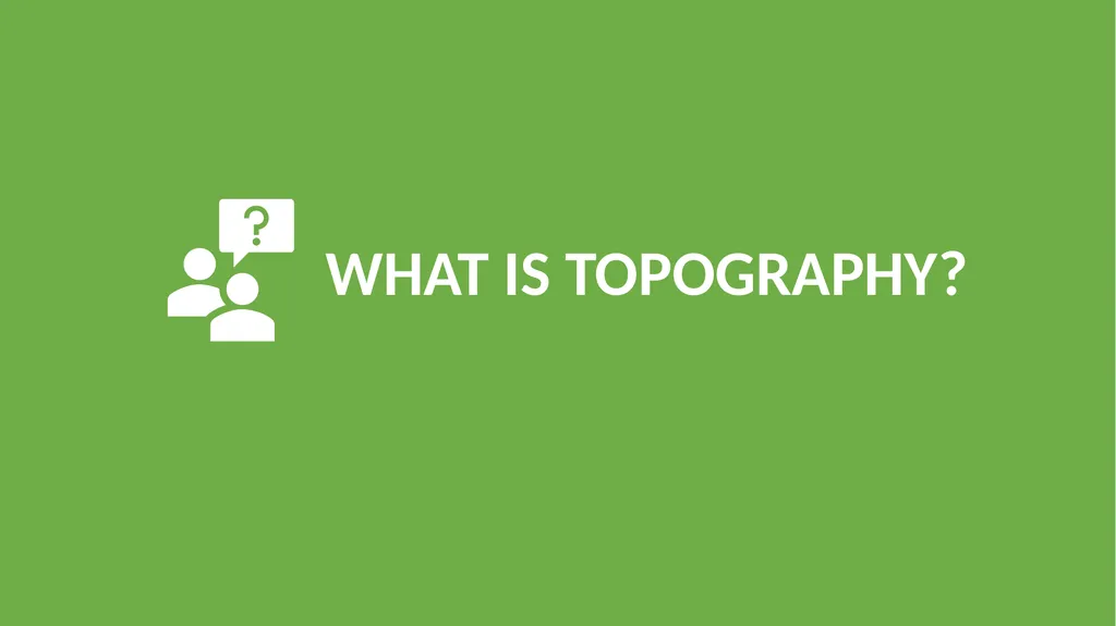 PART 6 TOPOGRAPHY WHAT IS TOPOGRAPHY? Topography - slide 2 of 9