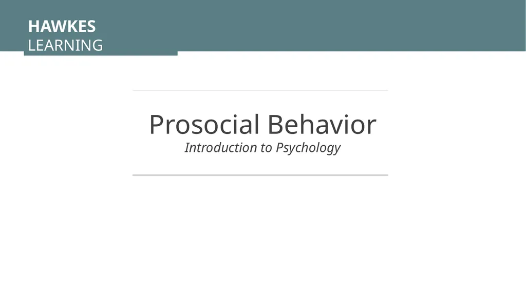 Prosocial Behavior Introduction to Psychology - slide 1 of 12