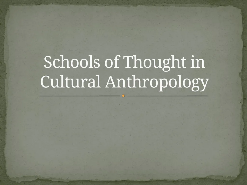 Schools of Thought in Cultural Anthropology A way - slide 1 of 9