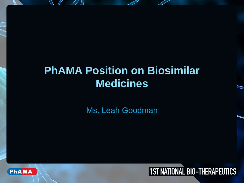 PhAMA Position on Biosimilar Medicines Ms. Leah - slide 1 of 19