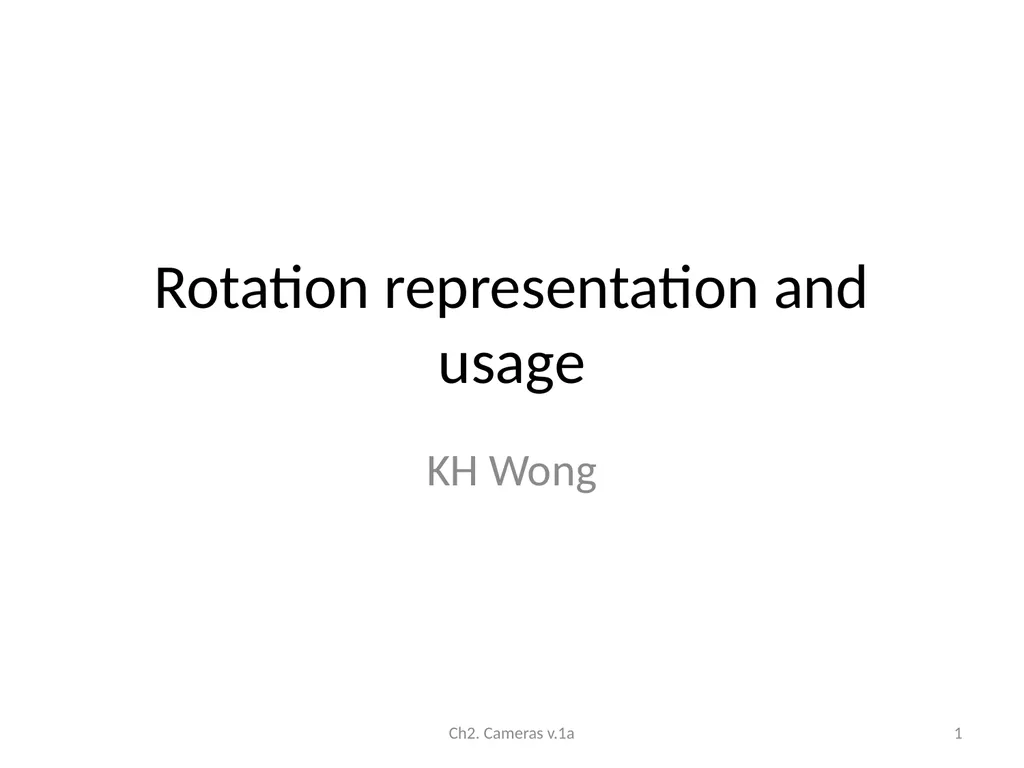 Rotation representation and usage KH Wong Ch2.