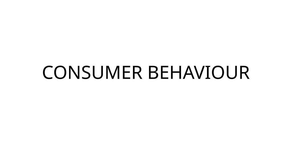 CONSUMER BEHAVIOUR Consumer behaviour Consumer - slide 1 of 14