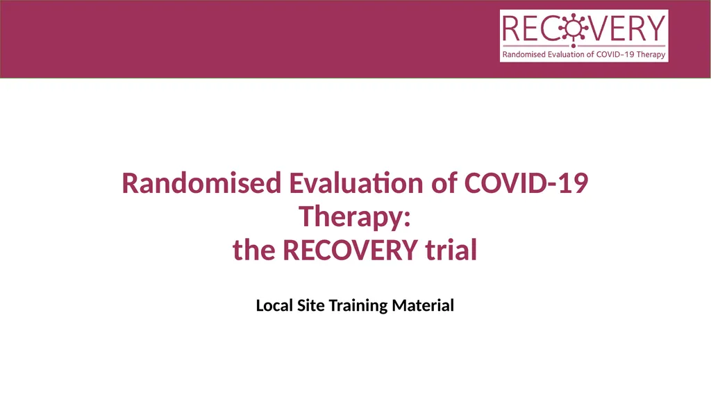 Randomised Evaluation of COVID-19 Therapy: the - slide 1 of 11