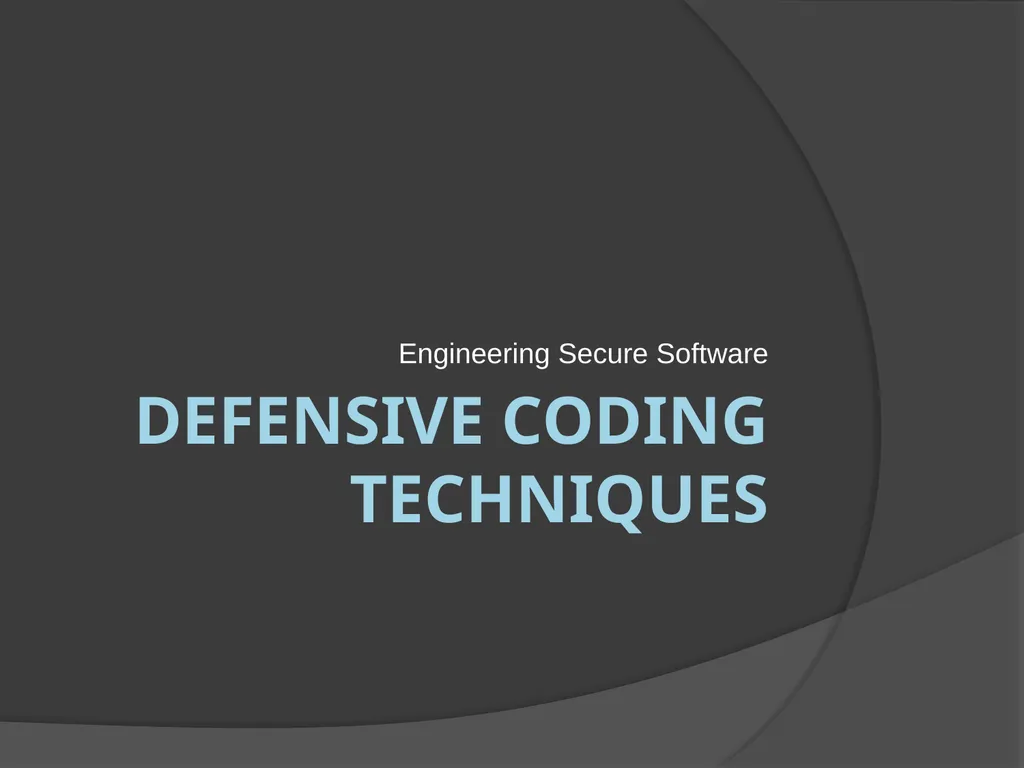 Defensive coding techniques Engineering Secure - slide 1 of 15