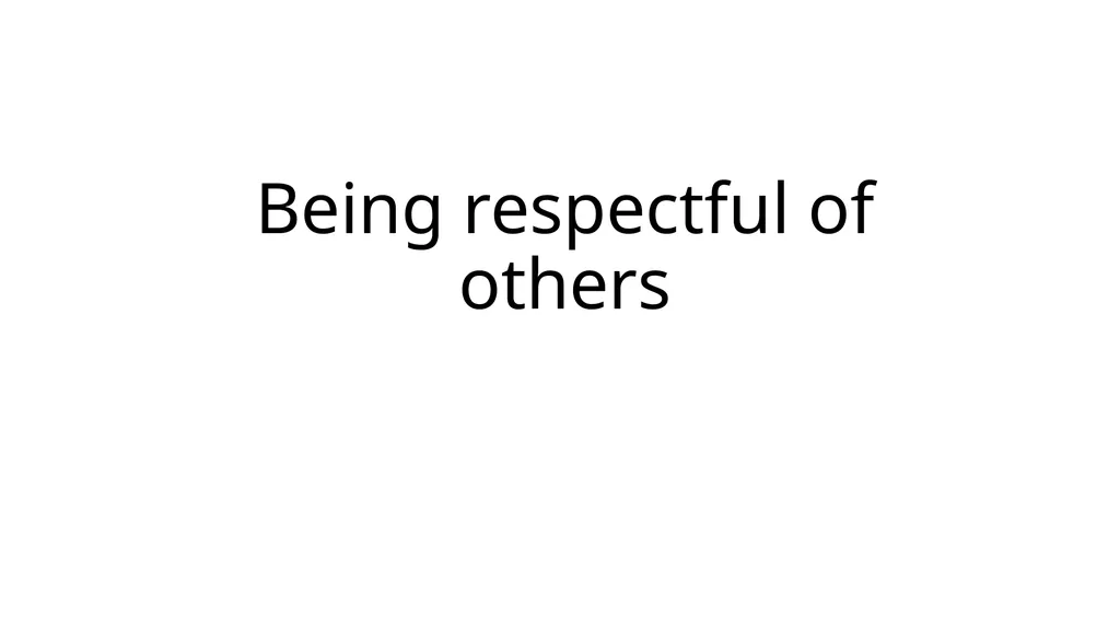 Being respectful of others Task 1 Draw a picture - slide 1 of 11