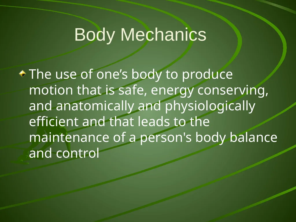 Proper Body Mechanics Body Mechanics The use of - slide 2 of 20