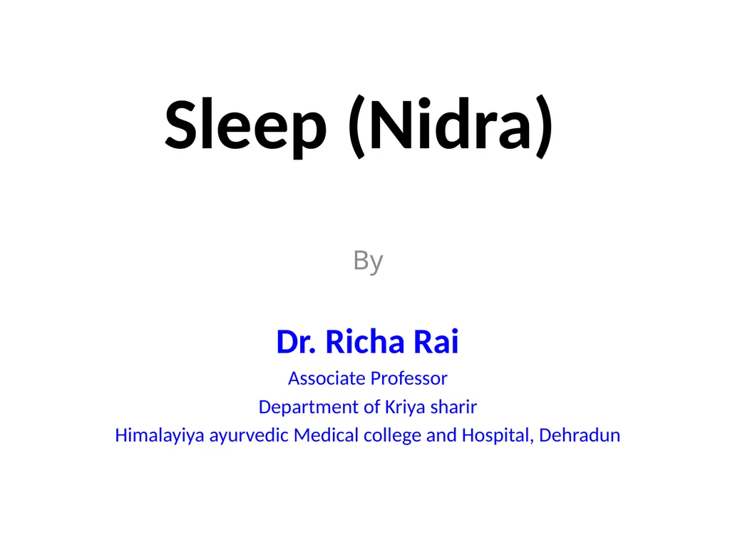Sleep (Nidra) By Dr. Richa Rai Associate Professor - slide 1 of 13