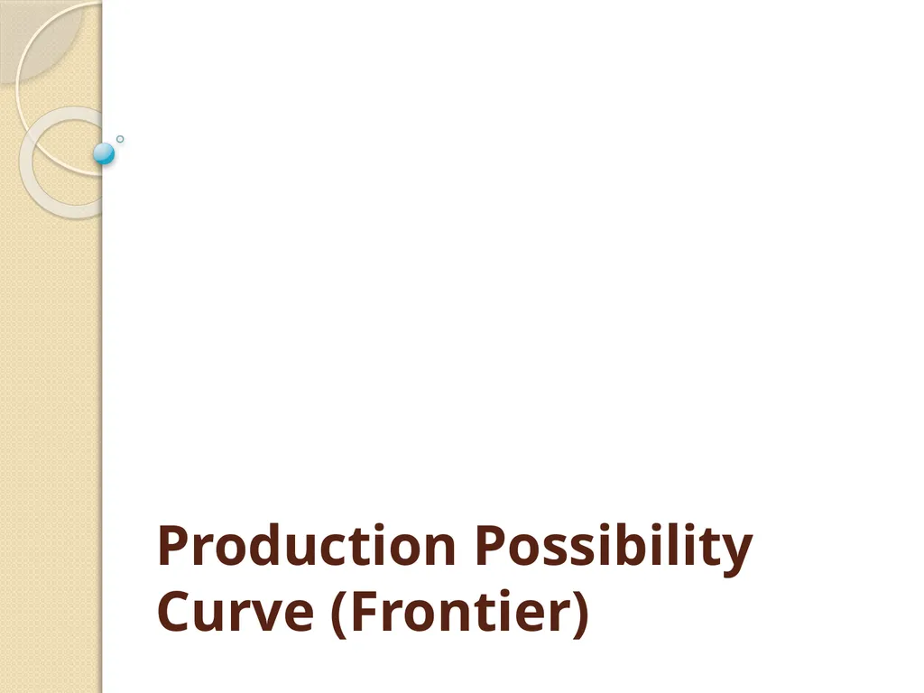 Production Possibility Curve (Frontier) Production - slide 1 of 10