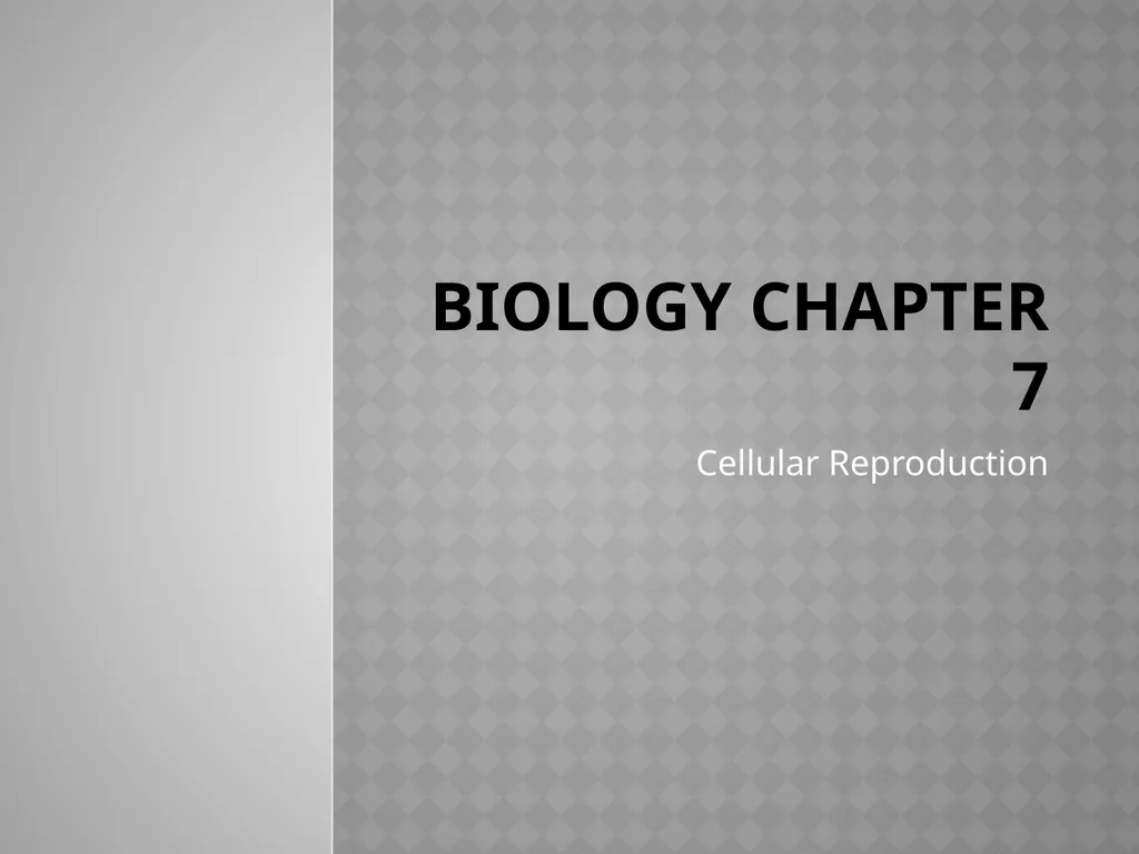 Biology Chapter 7 Cellular Reproduction 7.1