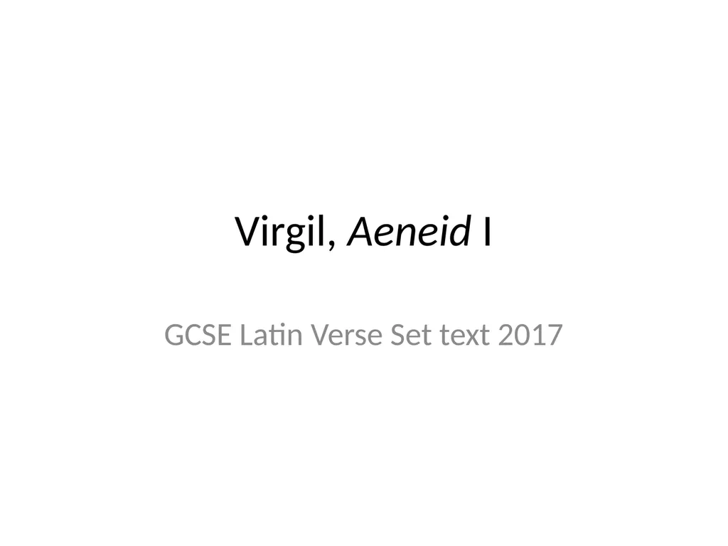 Virgil, Aeneid I GCSE Latin Verse Set text 2017 - slide 1 of 38