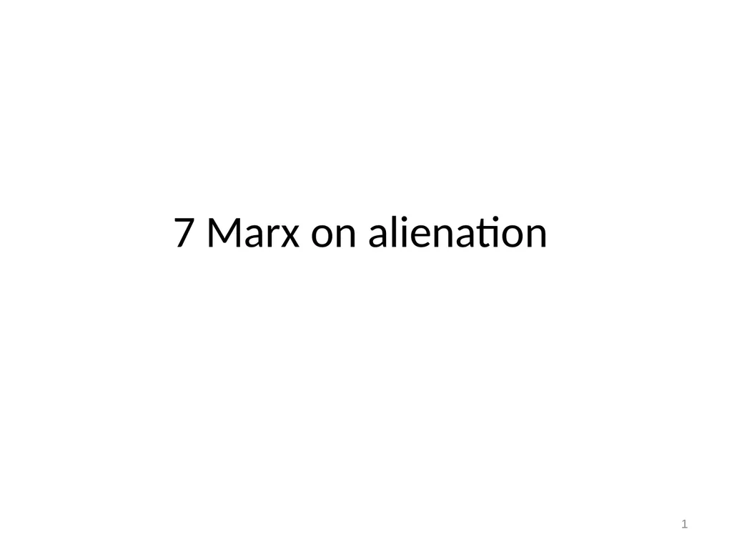 7 Marx on alienation 1 Alienation and overcoming - slide 1 of 34
