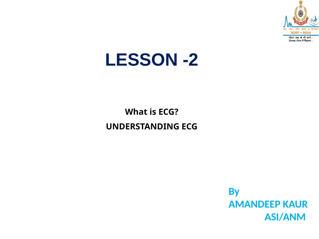 What is ECG? UNDERSTANDING ECG LESSON -2 By - slide 1 of 11