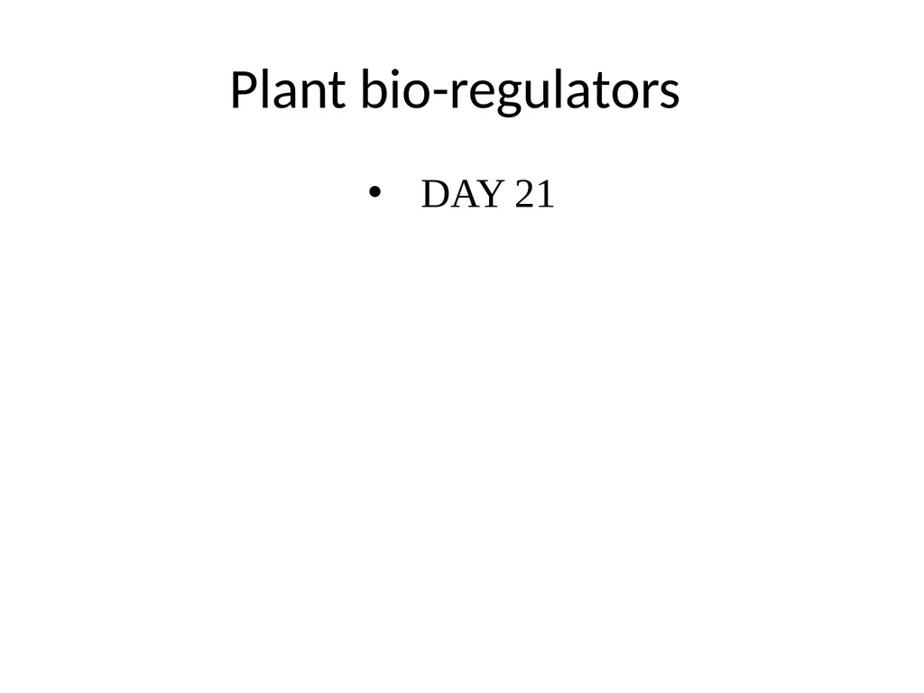 Plant bio-regulators DAY 21 These are compounds - slide 1 of 7