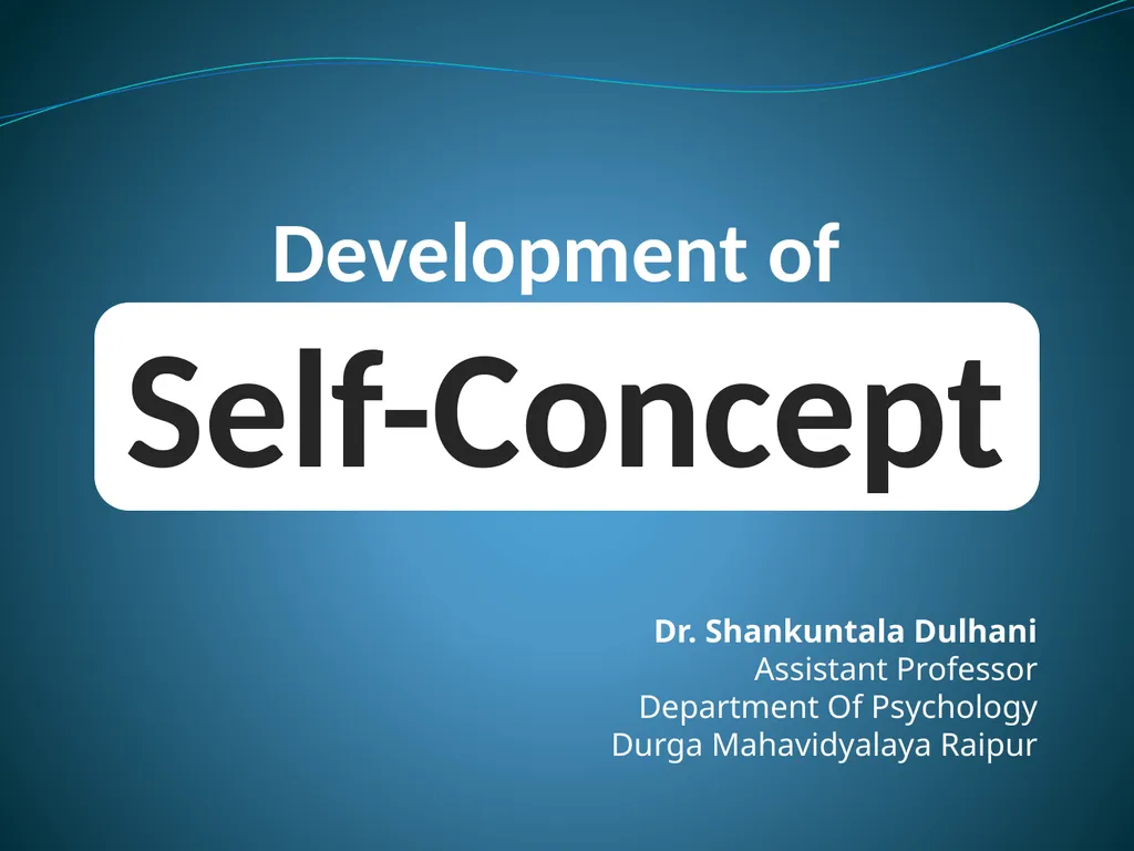 Development of Self-Concept Dr. Shankuntala - slide 1 of 11