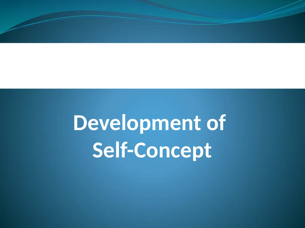 Development of Self-Concept Dr. Shankuntala - slide 2 of 11