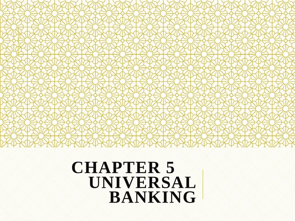Chapter 5 Universal Banking Introduction :
