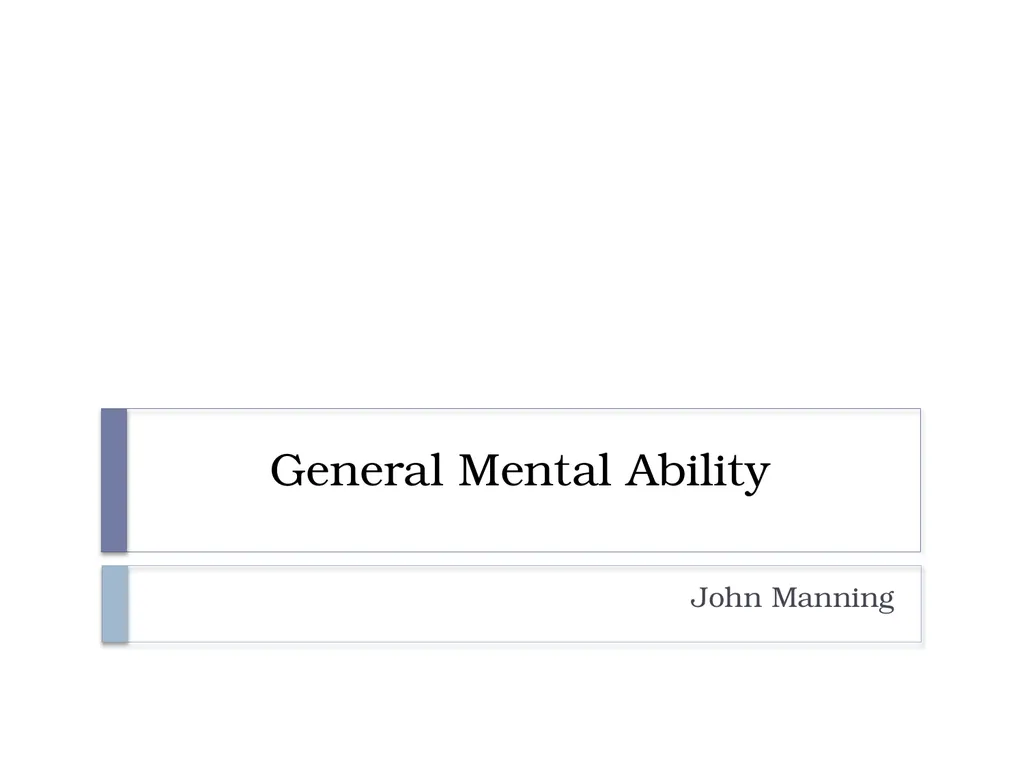 General Mental Ability John Manning Overview - slide 1 of 23