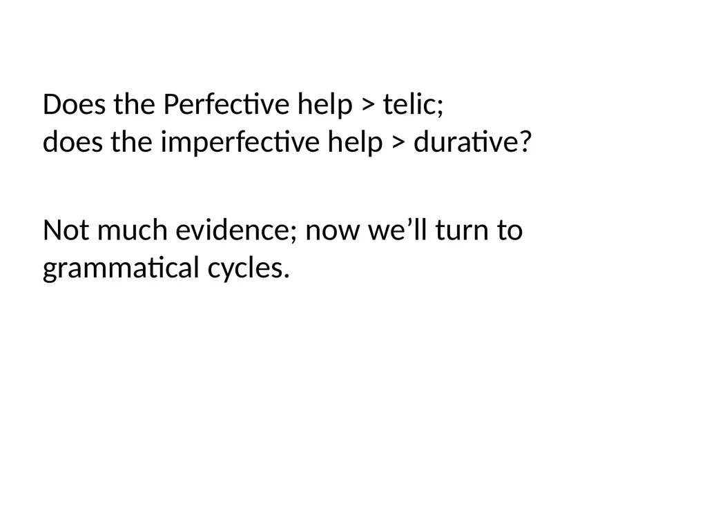 Changes in Aspect Elly van Gelderen Workshop - slide 58 of 77