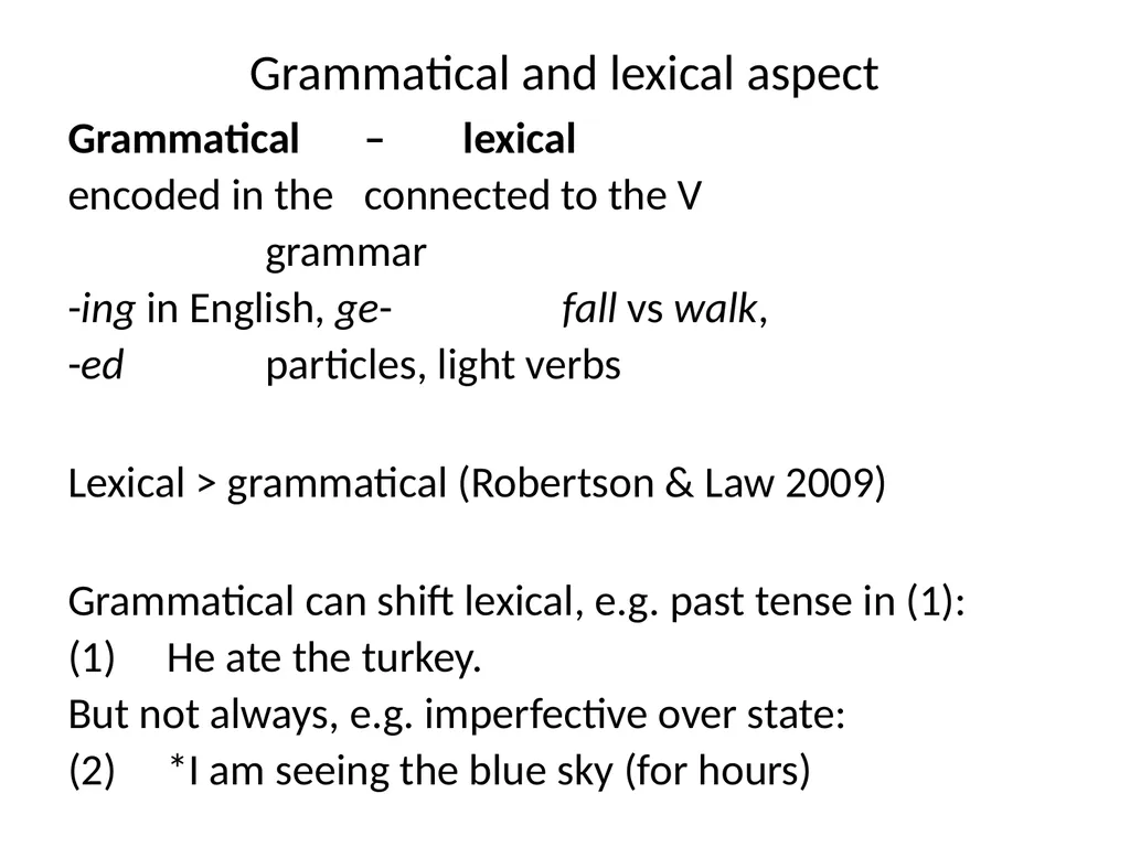 Changes in Aspect Elly van Gelderen Workshop - slide 3 of 77
