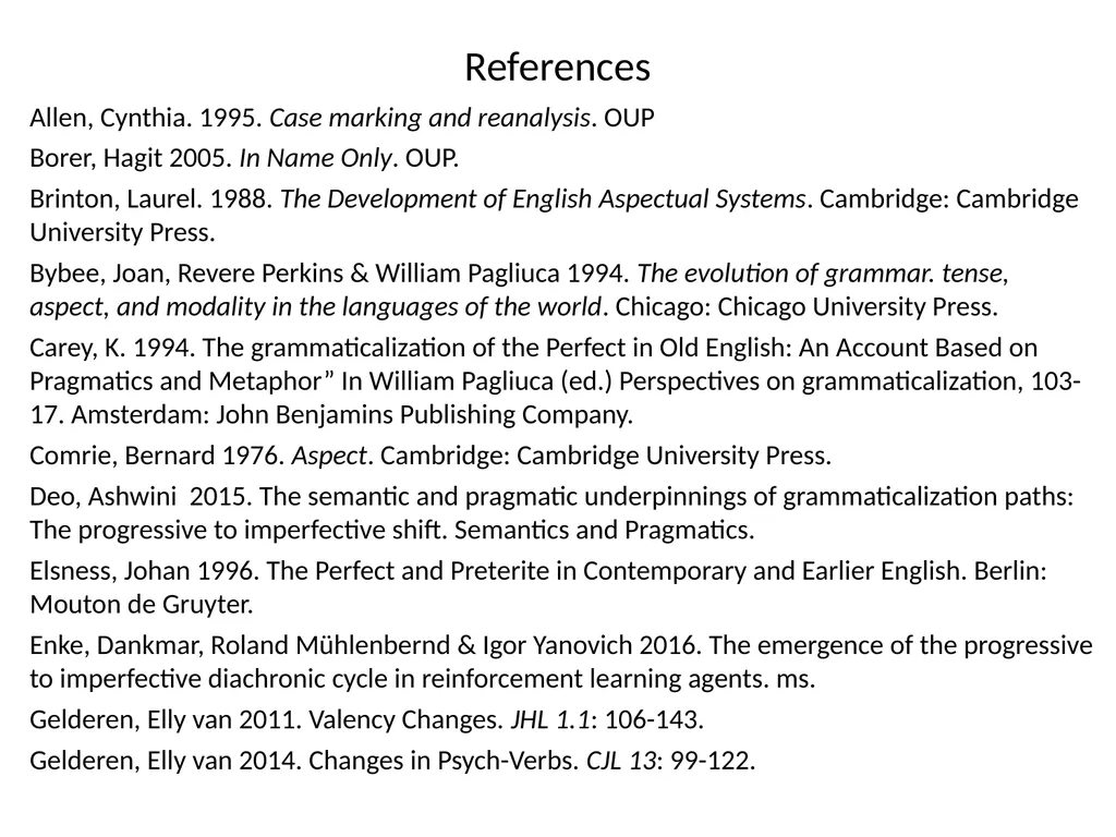 Changes in Aspect Elly van Gelderen Workshop - slide 68 of 77