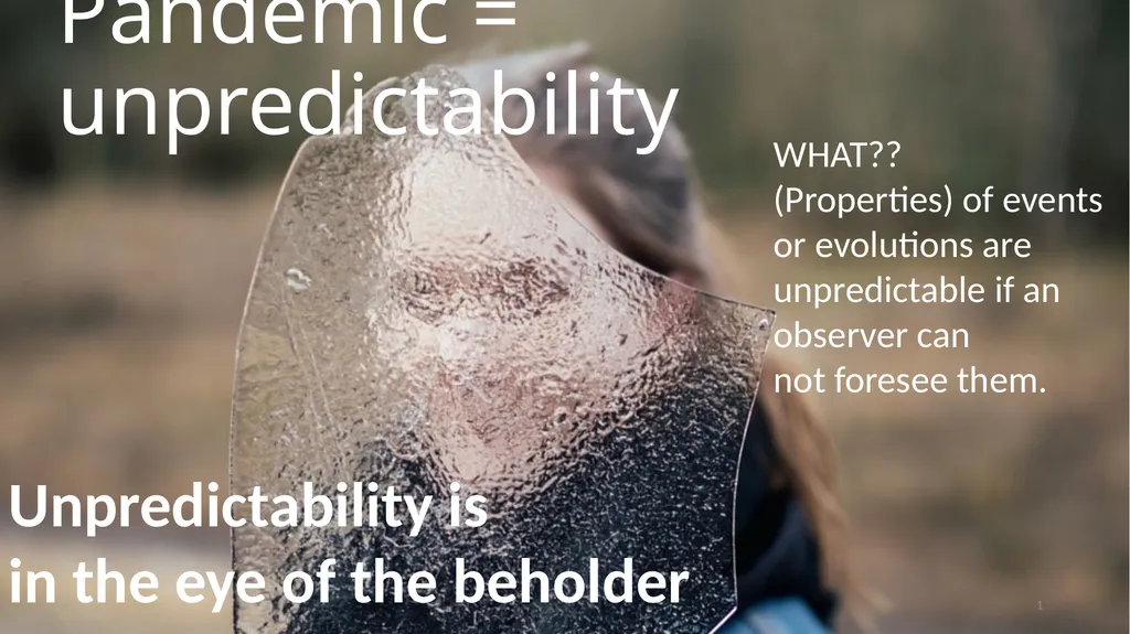 1 Pandemic = unpredictability WHAT?? (Properties)
