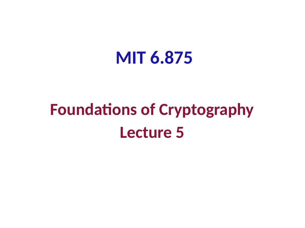 MIT 6.875 Lecture 5 Foundations of Cryptography - slide 1 of 13