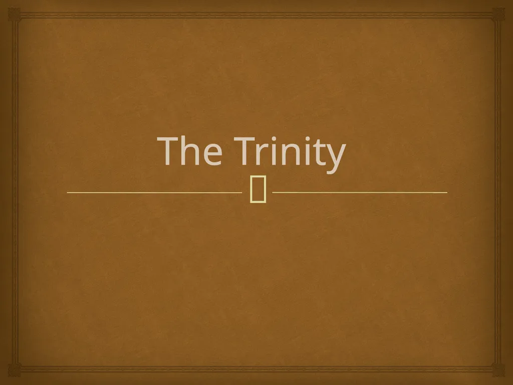 The Trinity There is only one God. There are three - slide 1 of 8