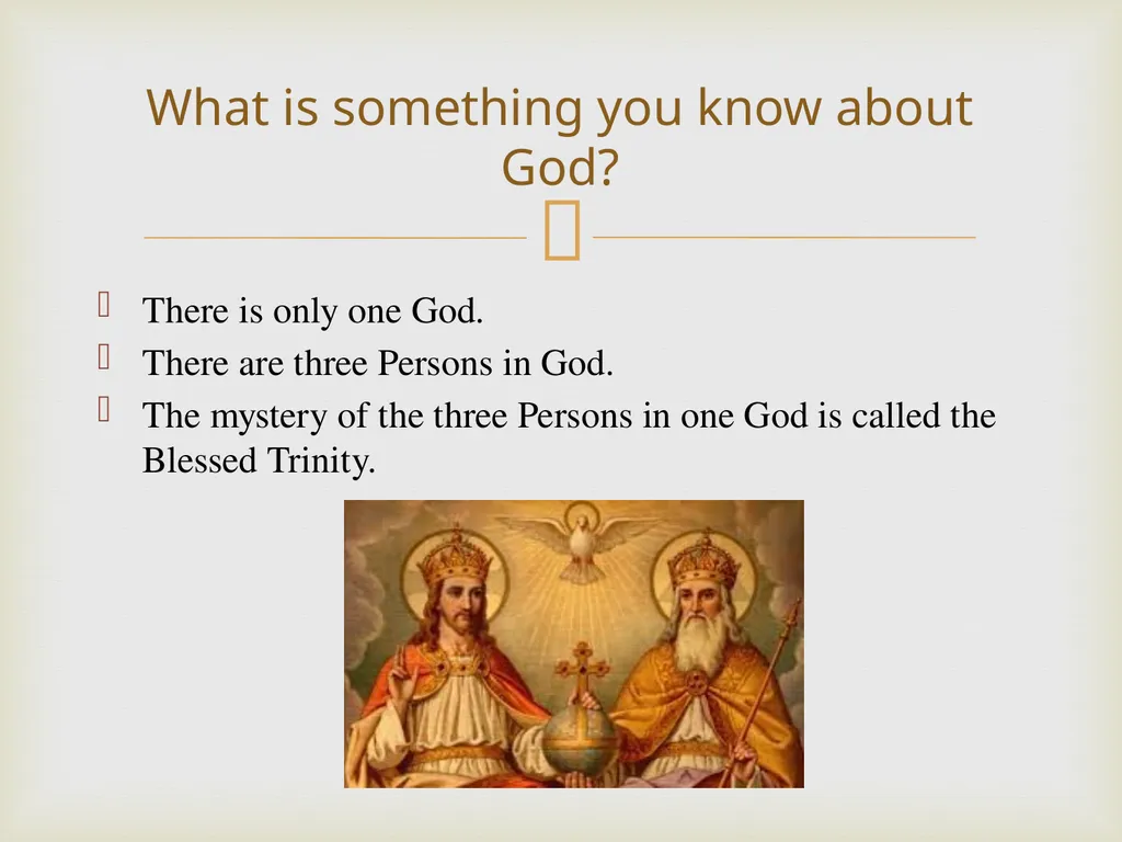 The Trinity There is only one God. There are three - slide 2 of 8