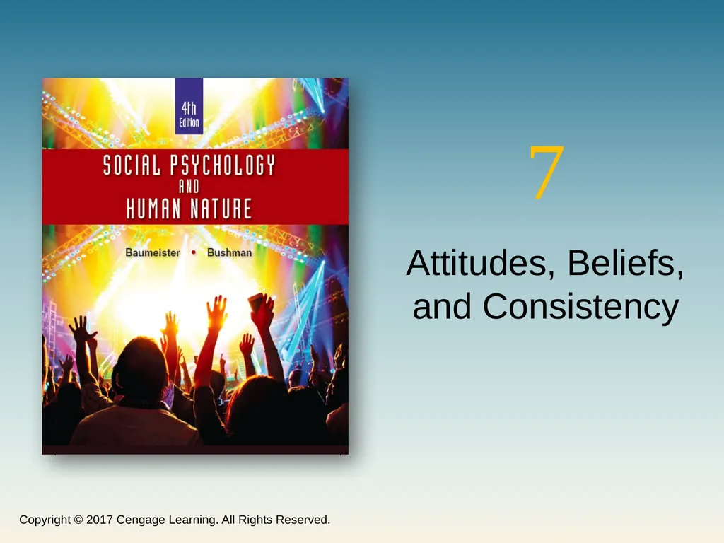 7 Attitudes, Beliefs, and Consistency Copyright © - slide 1 of 28