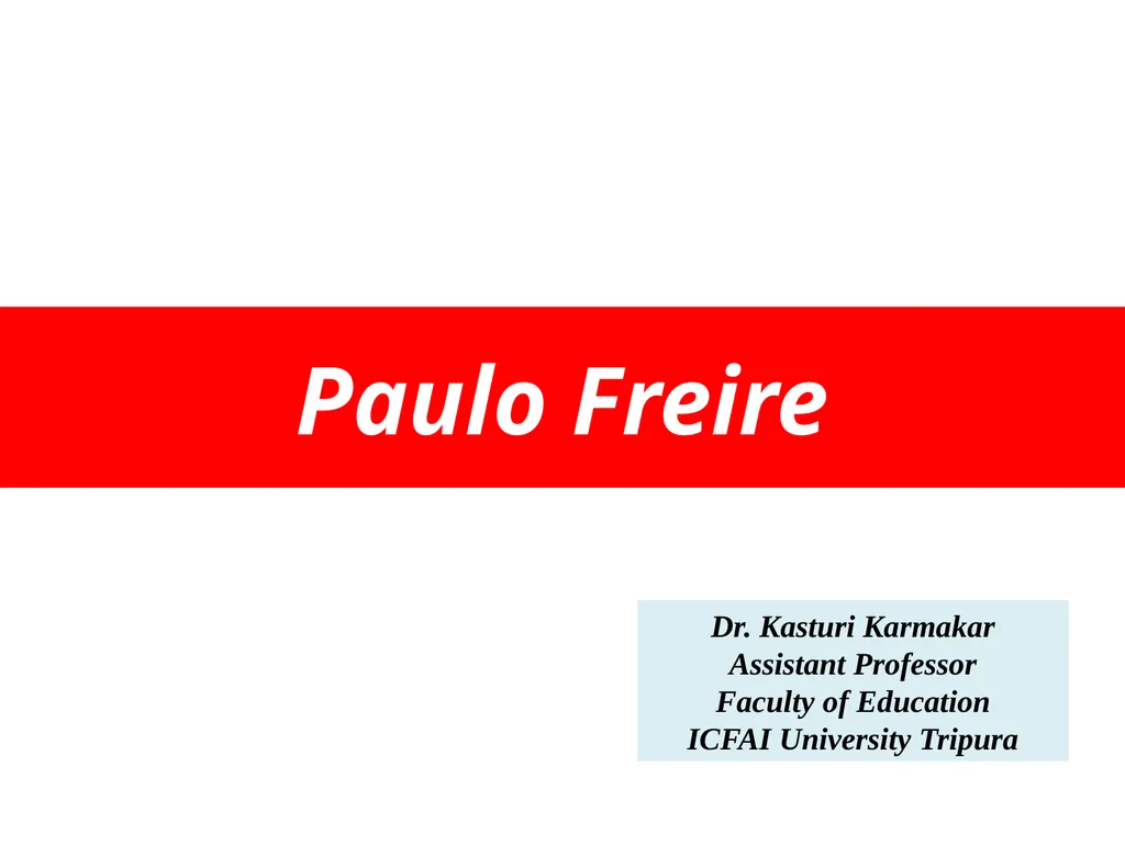 Paulo Freire Dr. Kasturi Karmakar Assistant - slide 1 of 12
