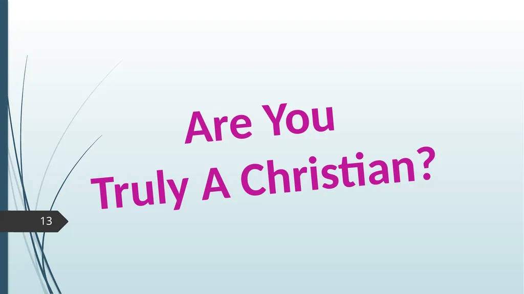 Are You Truly A Christian? Scripture Reading: John - slide 13 of 13
