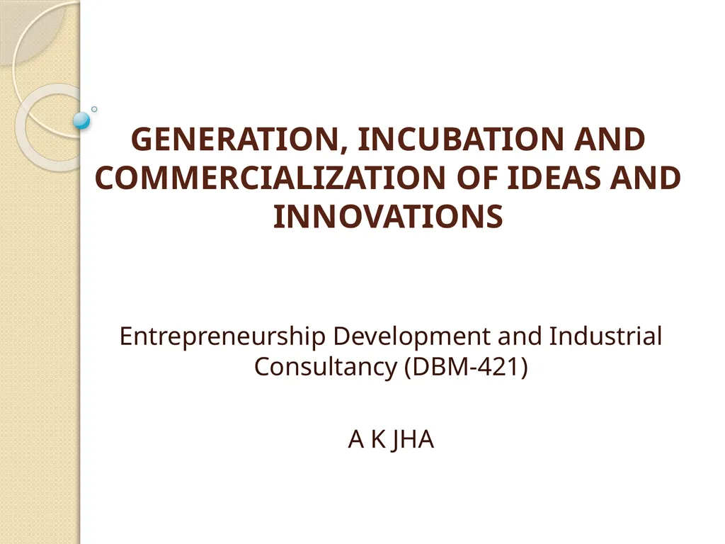 GENERATION, INCUBATION AND COMMERCIALIZATION OF - slide 1 of 7
