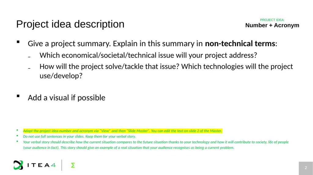 Project idea ACRONYM Project idea title ITEA Call - slide 2 of 5