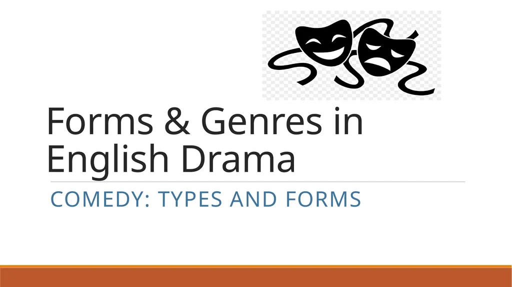 Forms & Genres in English Drama Comedy: types and - slide 1 of 6