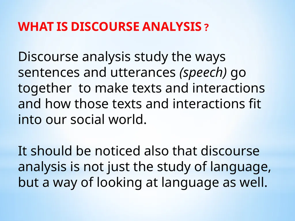 WHAT IS DISCOURSE ANALYSIS ? Discourse analysis - slide 2 of 23