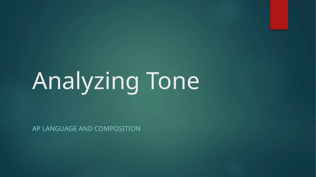 Analyzing Tone AP Language and Composition Tone is