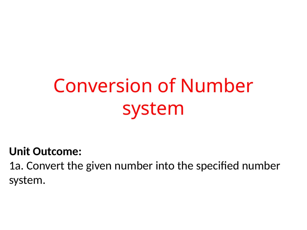 Conversion of Number system Unit Outcome: 1a. - slide 1 of 31