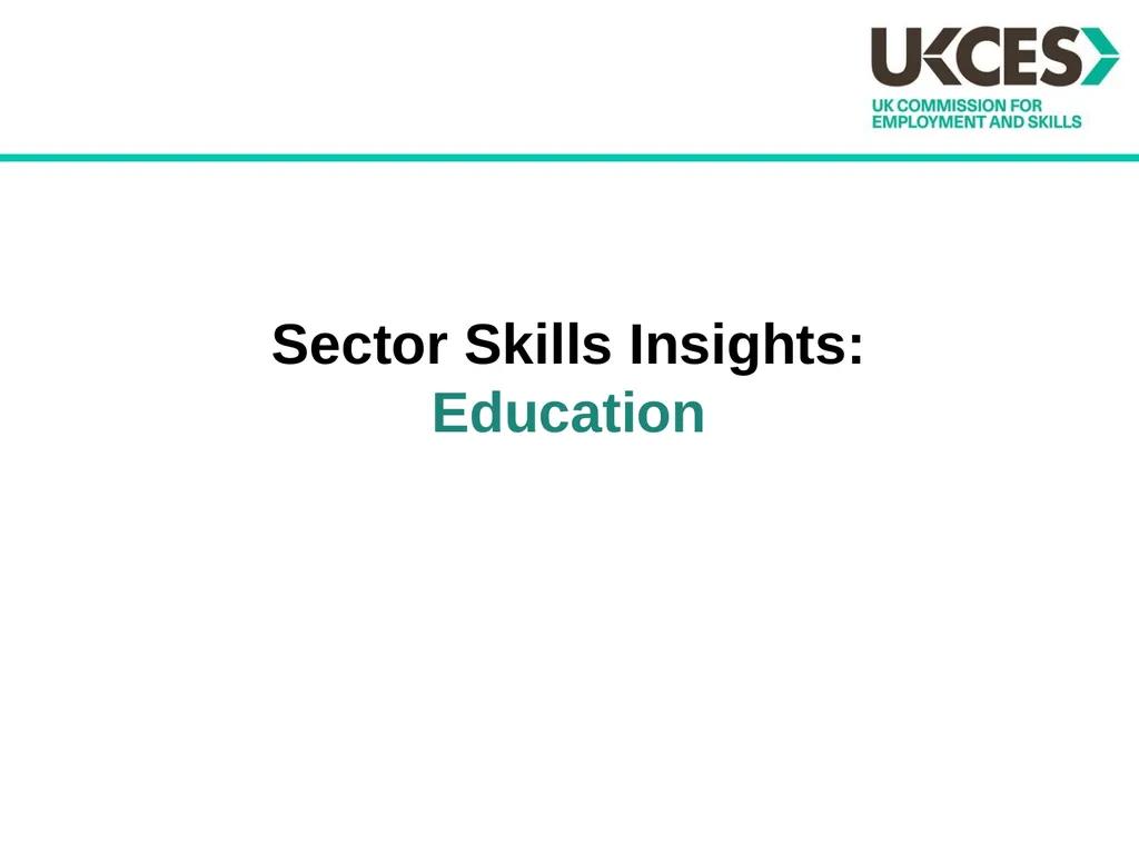 Sector Skills Insights: Education Introduction The - slide 1 of 16
