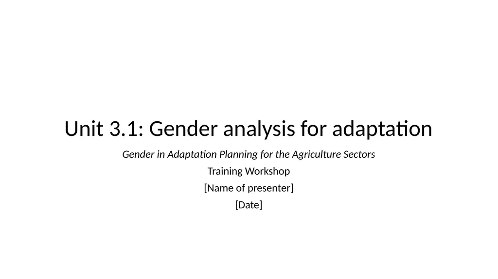 Unit 3.1: Gender analysis for adaptation Gender in - slide 1 of 10