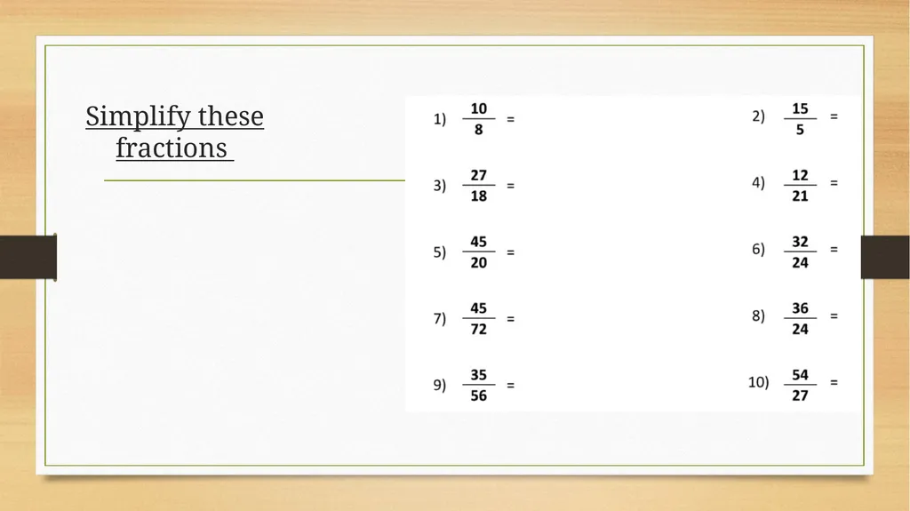 Simplify these fractions Simplify these fractions - slide 1 of 2