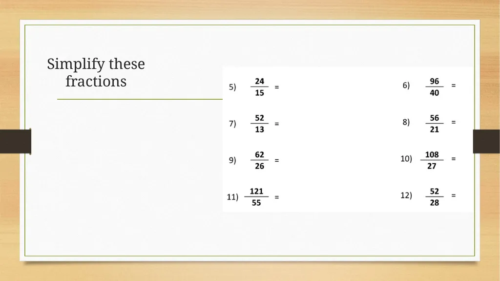 Simplify these fractions Simplify these fractions - slide 2 of 2
